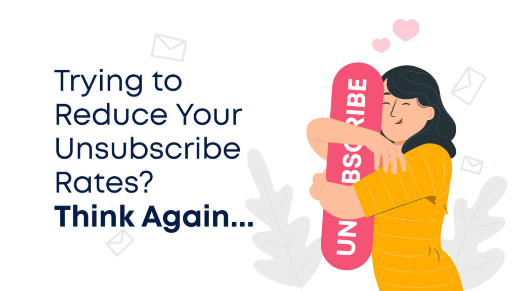 Embrace the unsubscribe